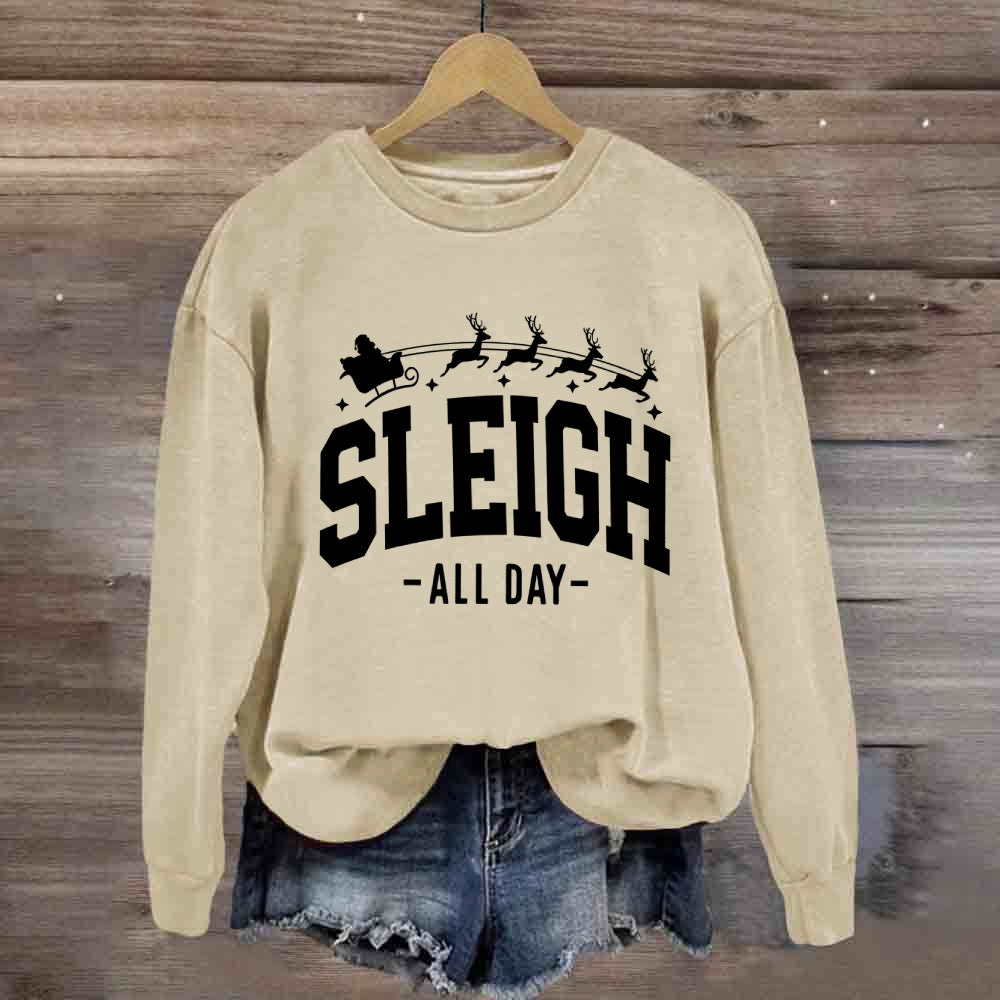 Sleigh All Day Christmas Sweatshirt