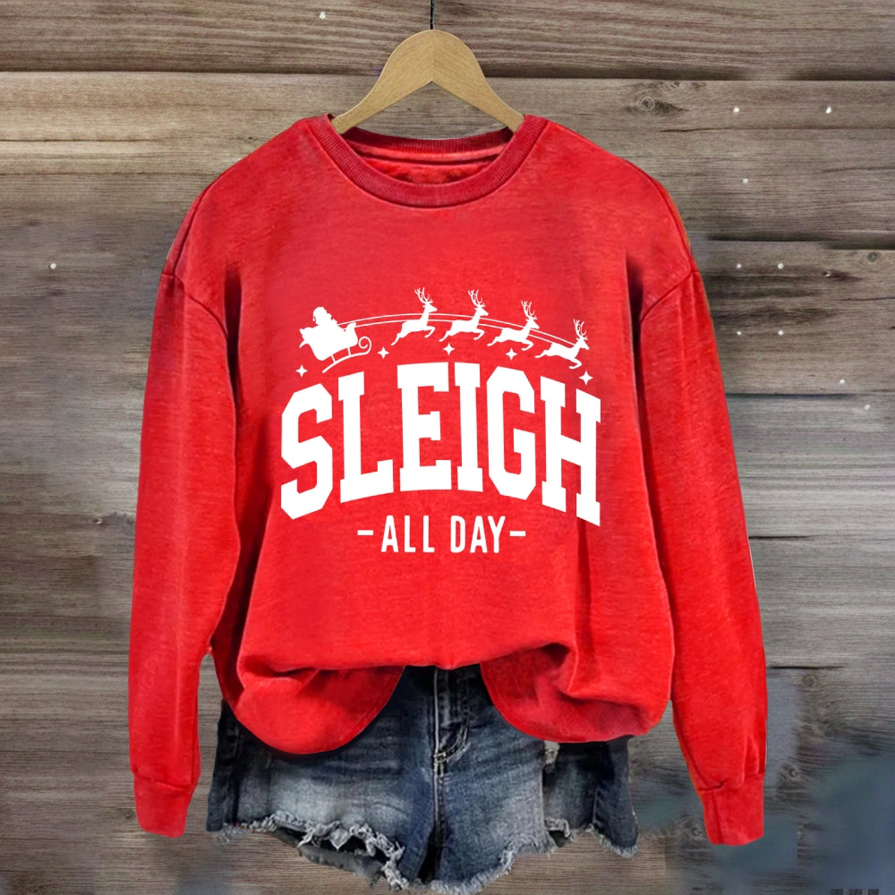 Sleigh All Day Christmas Sweatshirt