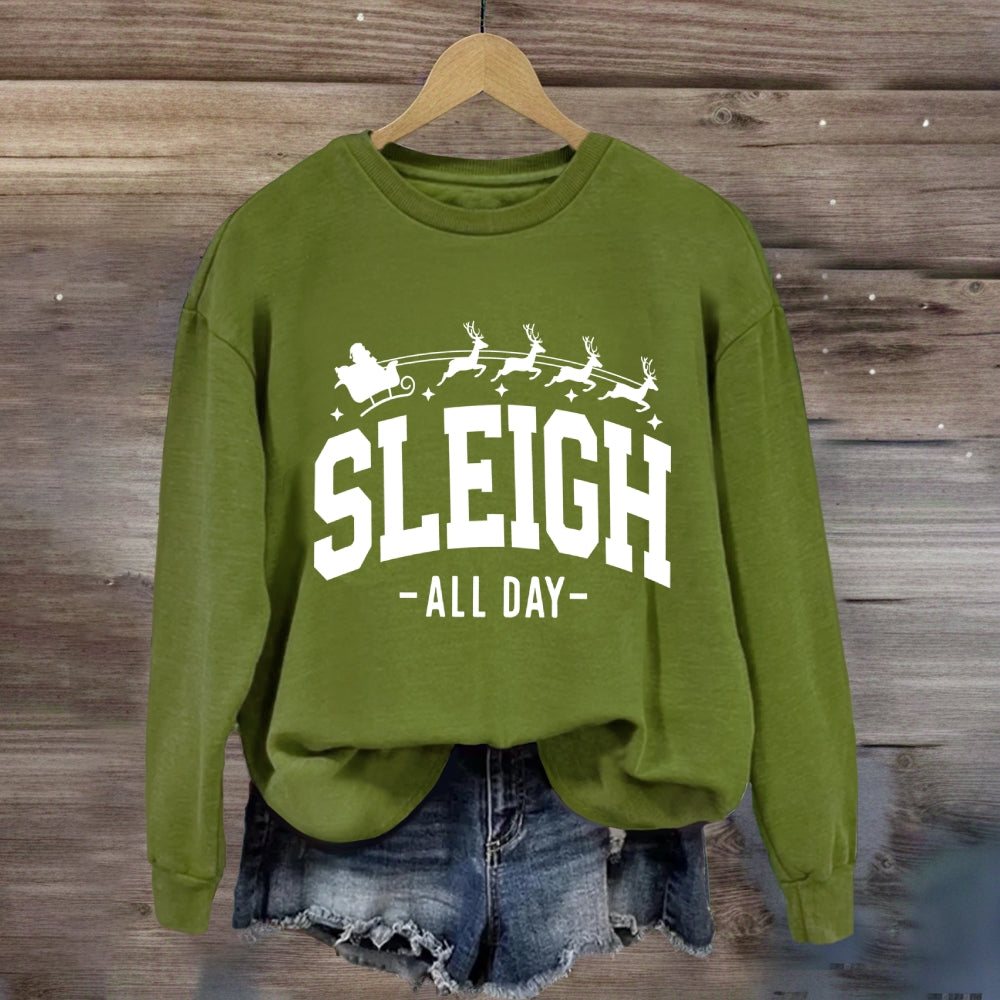 Sleigh All Day Christmas Sweatshirt