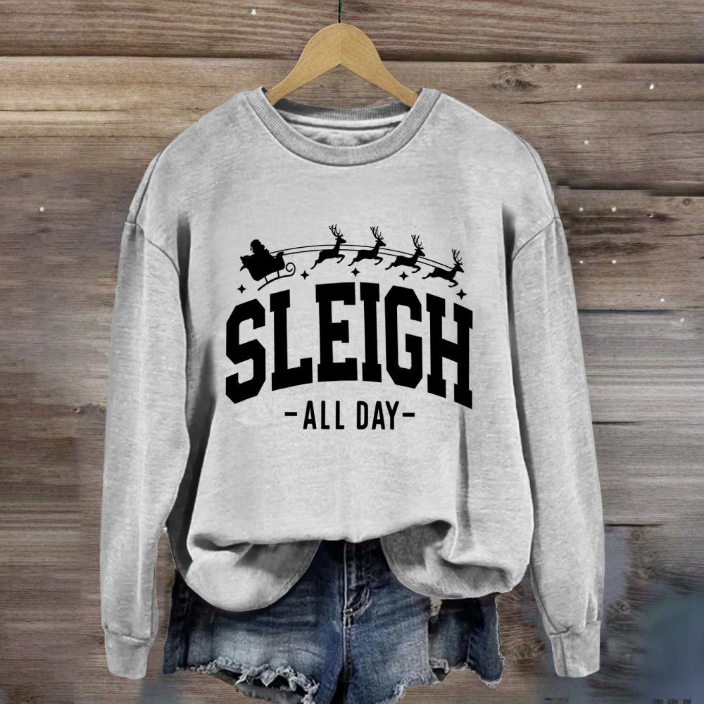 Sleigh All Day Christmas Sweatshirt