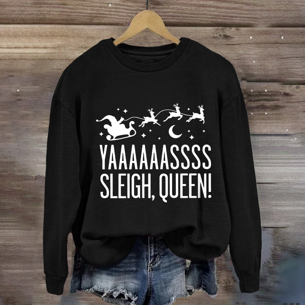 Yaaaassss Sleigh Queen Christmas Reindeer And Christmas Sweatshirt