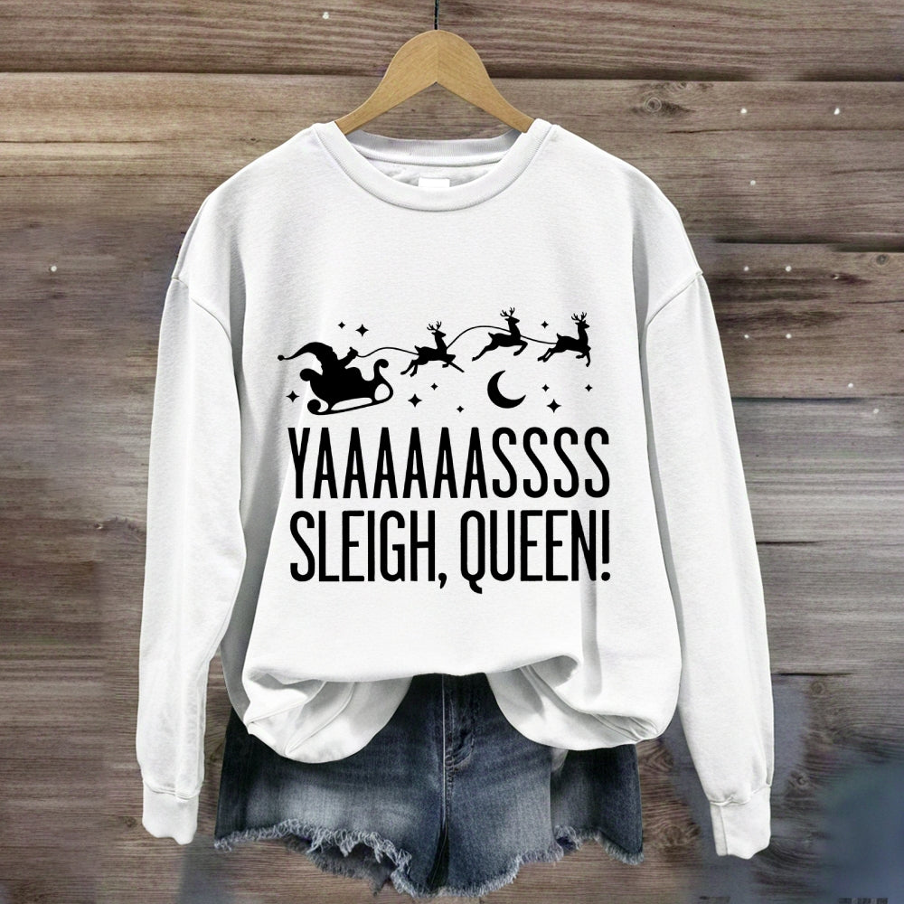 Yaaaassss Sleigh Queen Christmas Reindeer And Christmas Sweatshirt