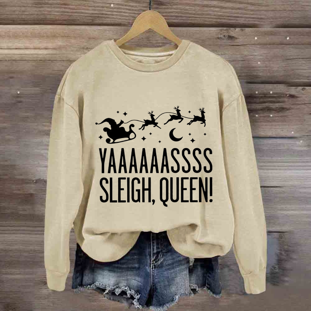 Yaaaassss Sleigh Queen Christmas Reindeer And Christmas Sweatshirt