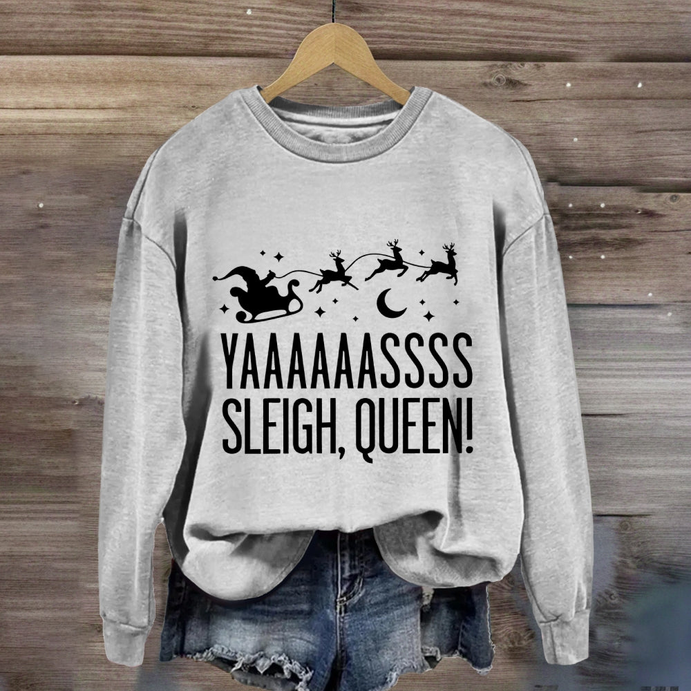 Yaaaassss Sleigh Queen Christmas Reindeer And Christmas Sweatshirt