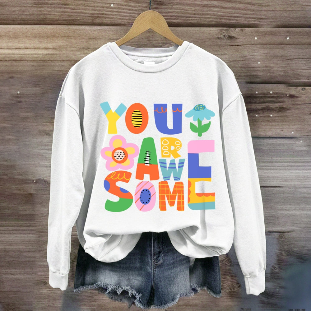 You Are Awesome Sweatshirt