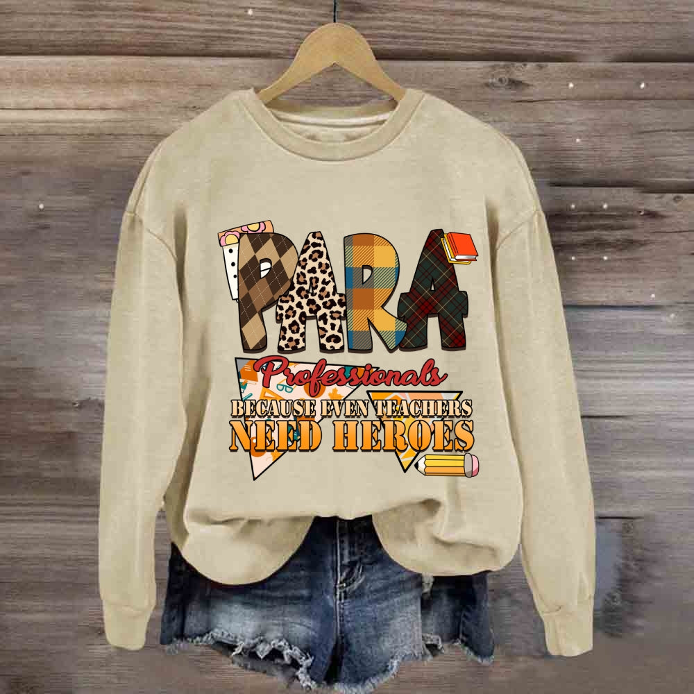 Paraprofessionals Because Even Teachers Need Heroes Plaid Sweatshirt