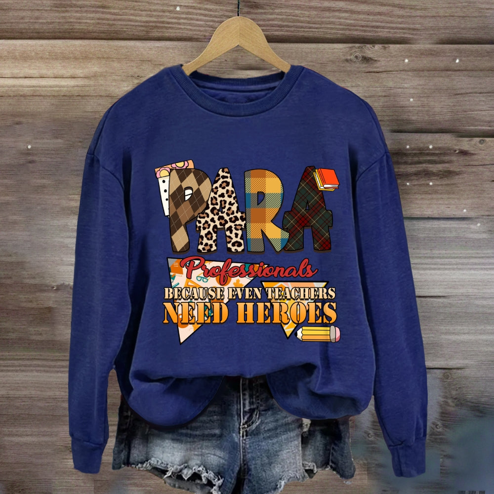 Paraprofessionals Because Even Teachers Need Heroes Plaid Sweatshirt