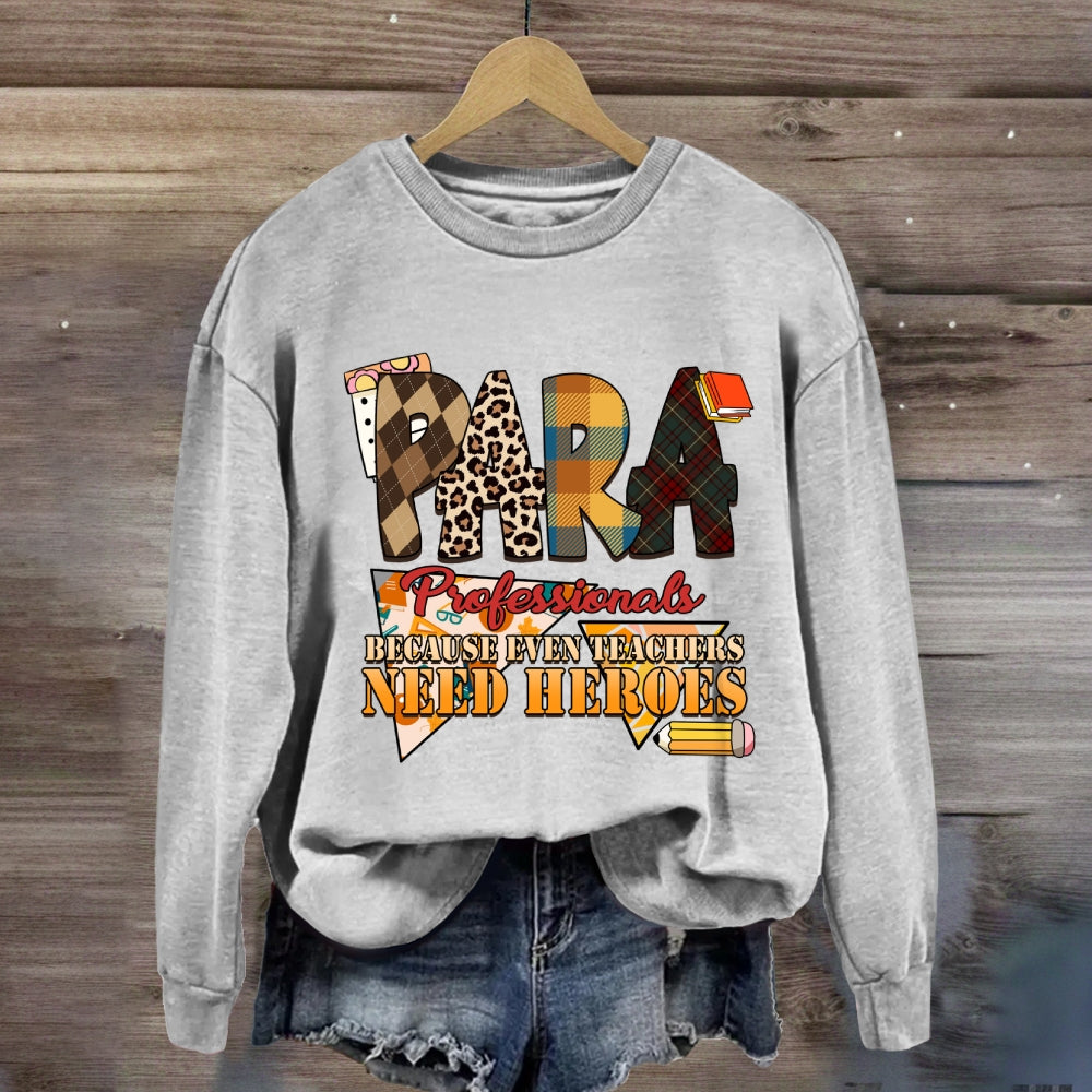 Paraprofessionals Because Even Teachers Need Heroes Plaid Sweatshirt