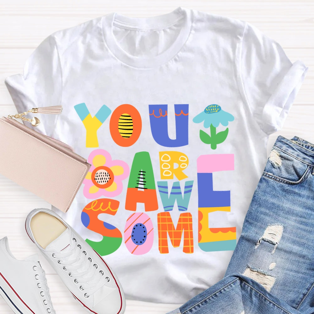 You Are Awesome T-Shirt