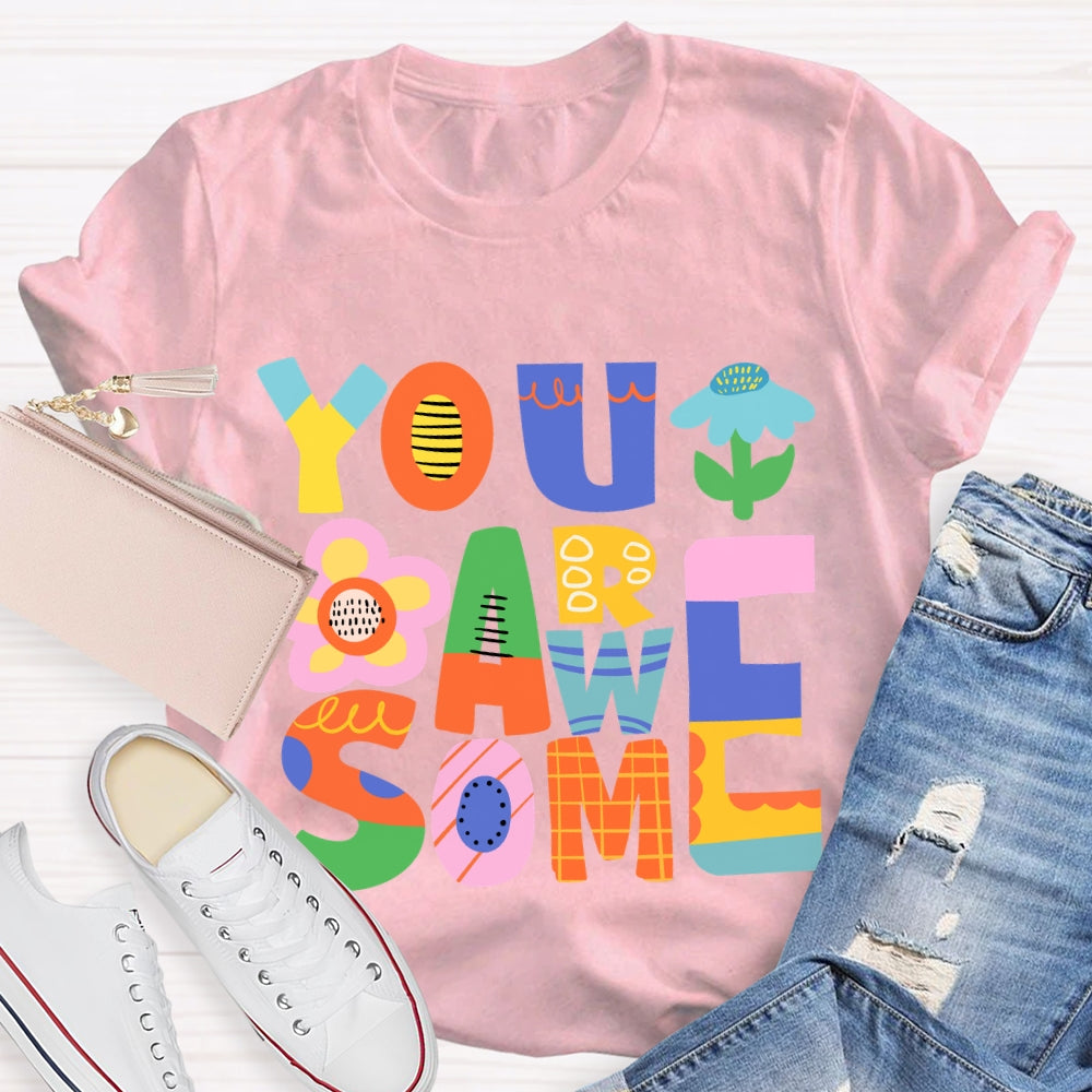 You Are Awesome T-Shirt