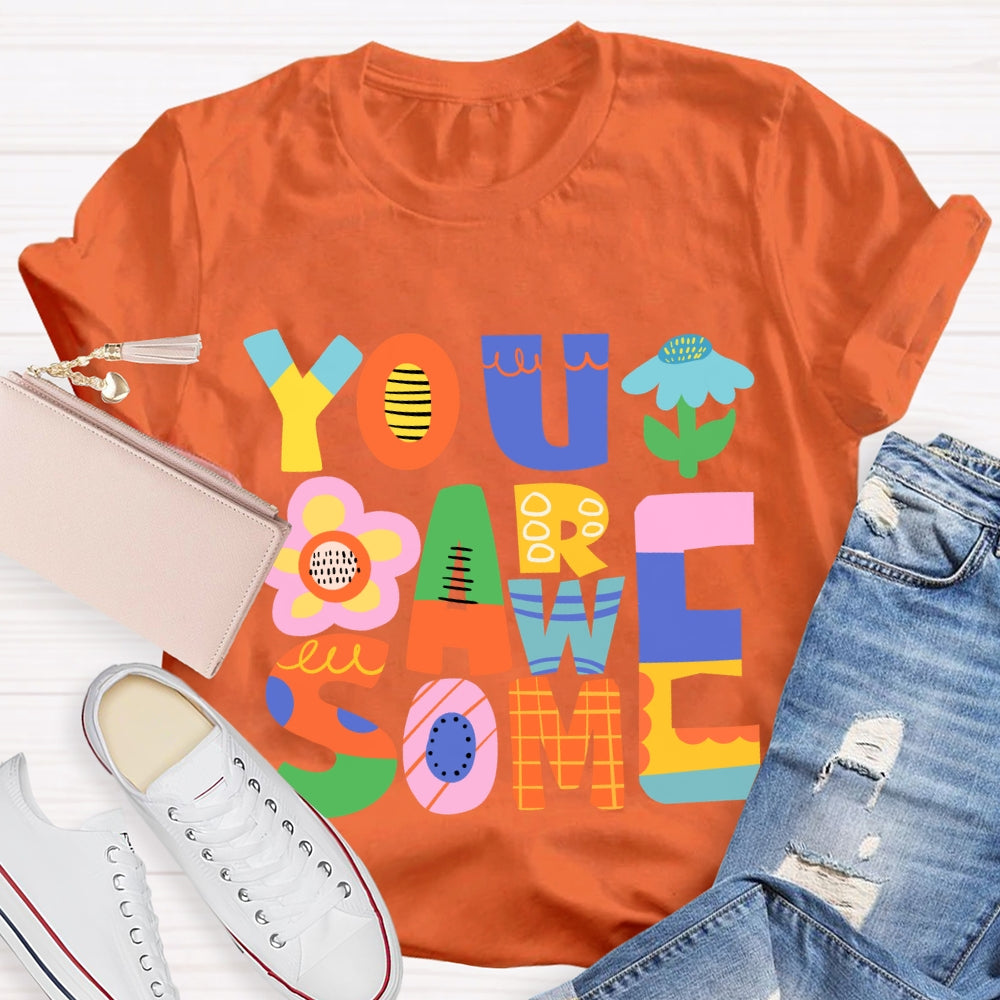 You Are Awesome T-Shirt