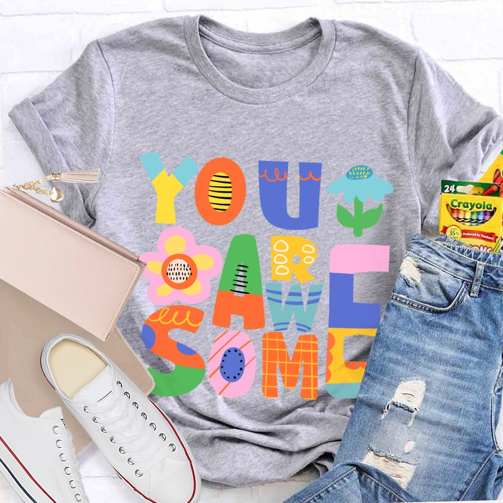 You Are Awesome T-Shirt