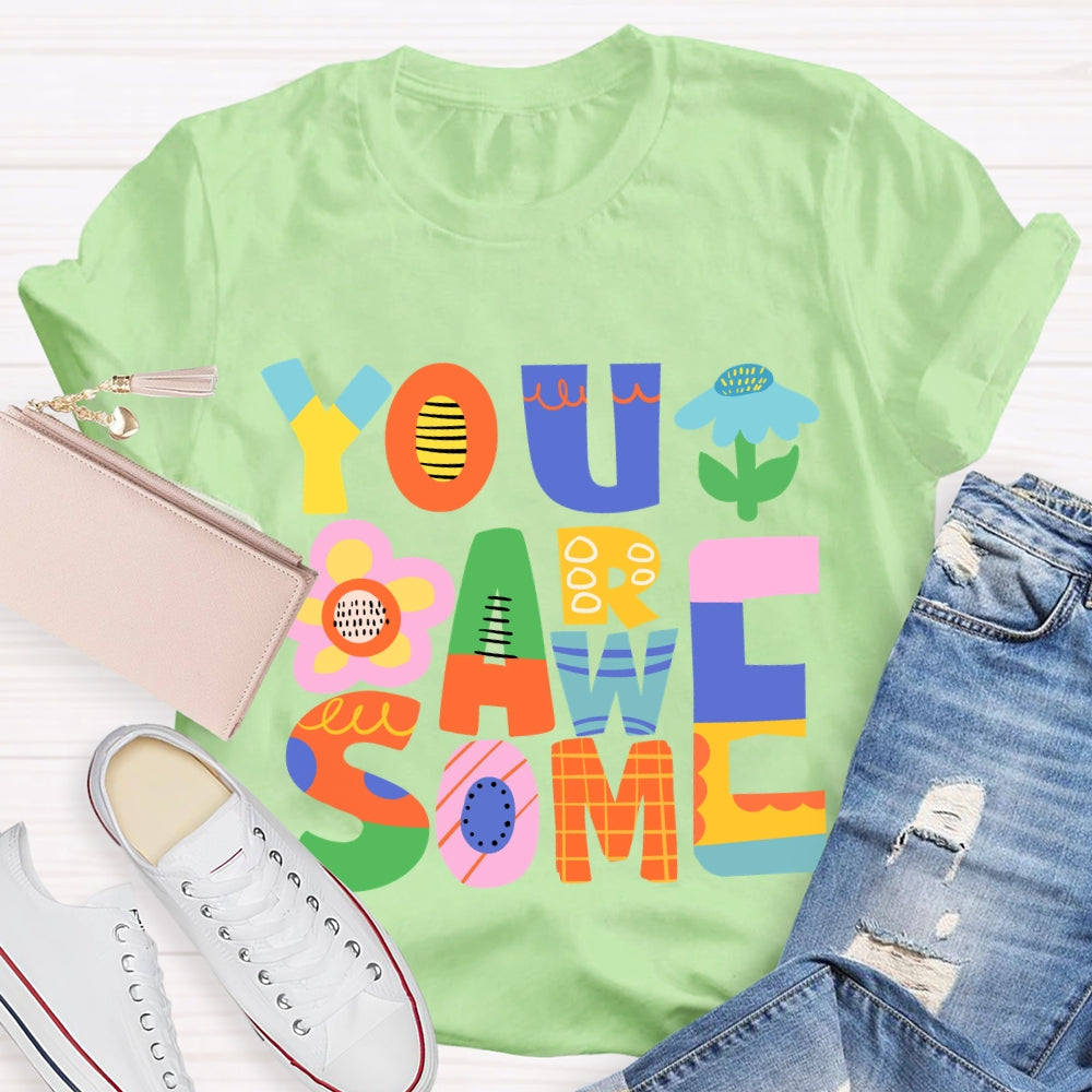 You Are Awesome T-Shirt
