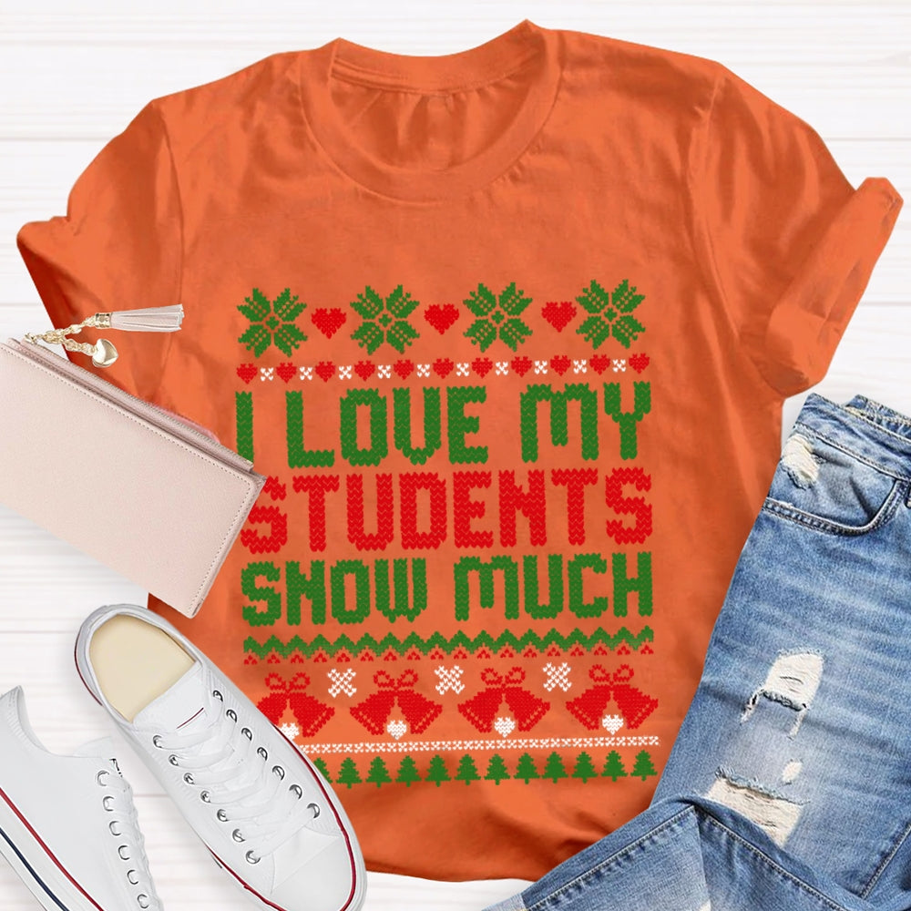 Christmas I Love My Students Snow Much T-Shirt