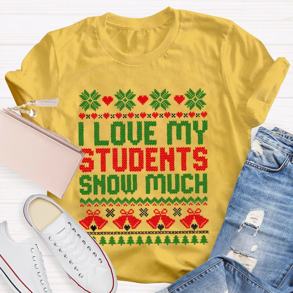 Christmas I Love My Students Snow Much T-Shirt