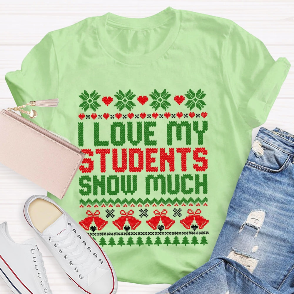 Christmas I Love My Students Snow Much T-Shirt