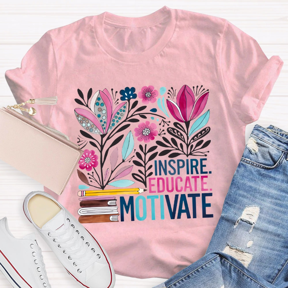 Inspire Educate Motivate Colorful Flowers T-shirt