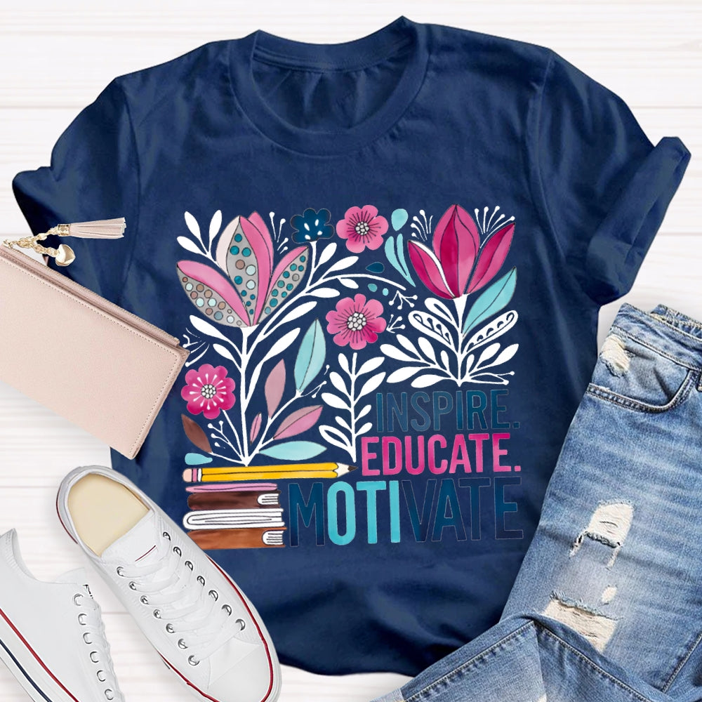Inspire Educate Motivate Colorful Flowers T-shirt