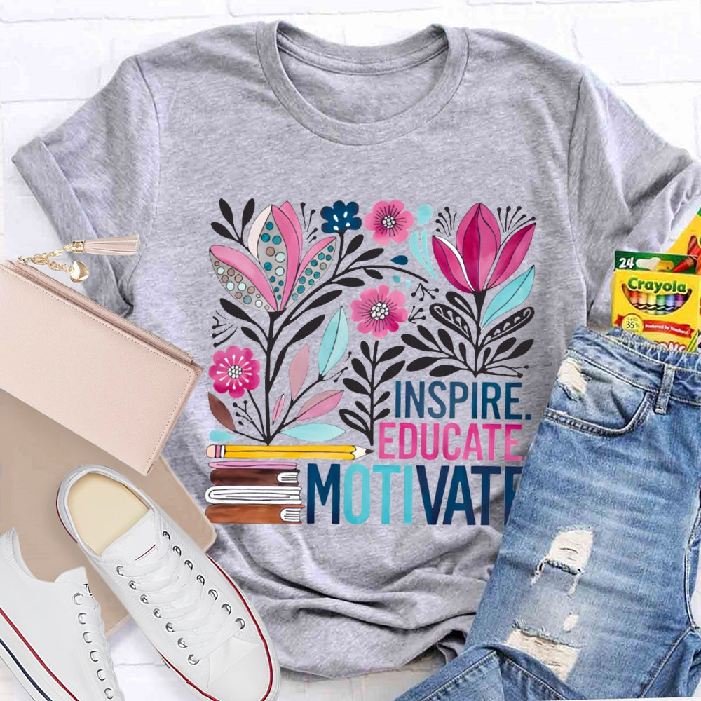 Inspire Educate Motivate Colorful Flowers T-shirt