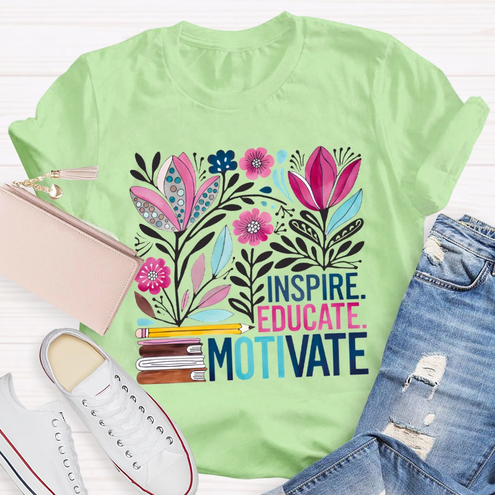Inspire Educate Motivate Colorful Flowers T-shirt