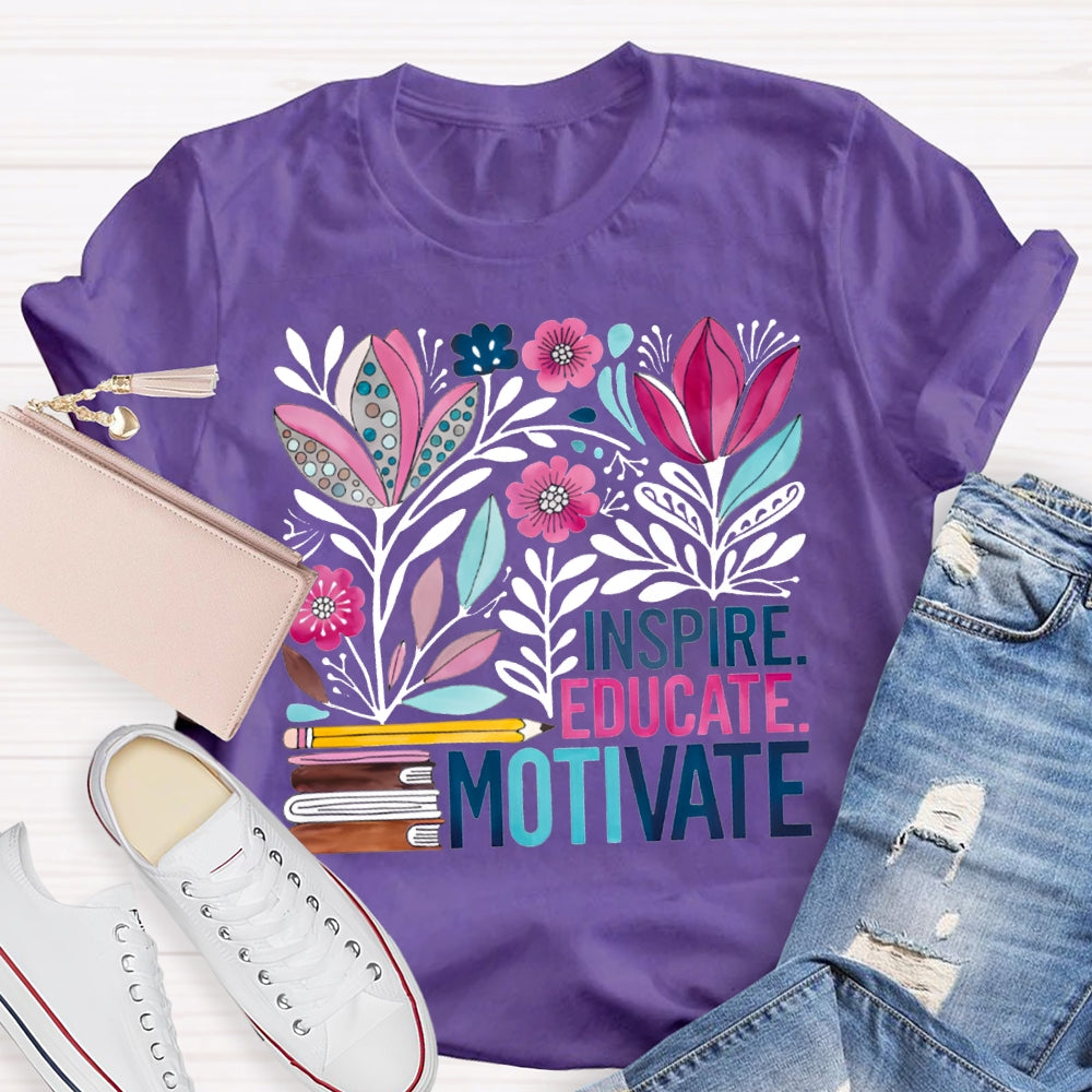 Inspire Educate Motivate Colorful Flowers T-shirt