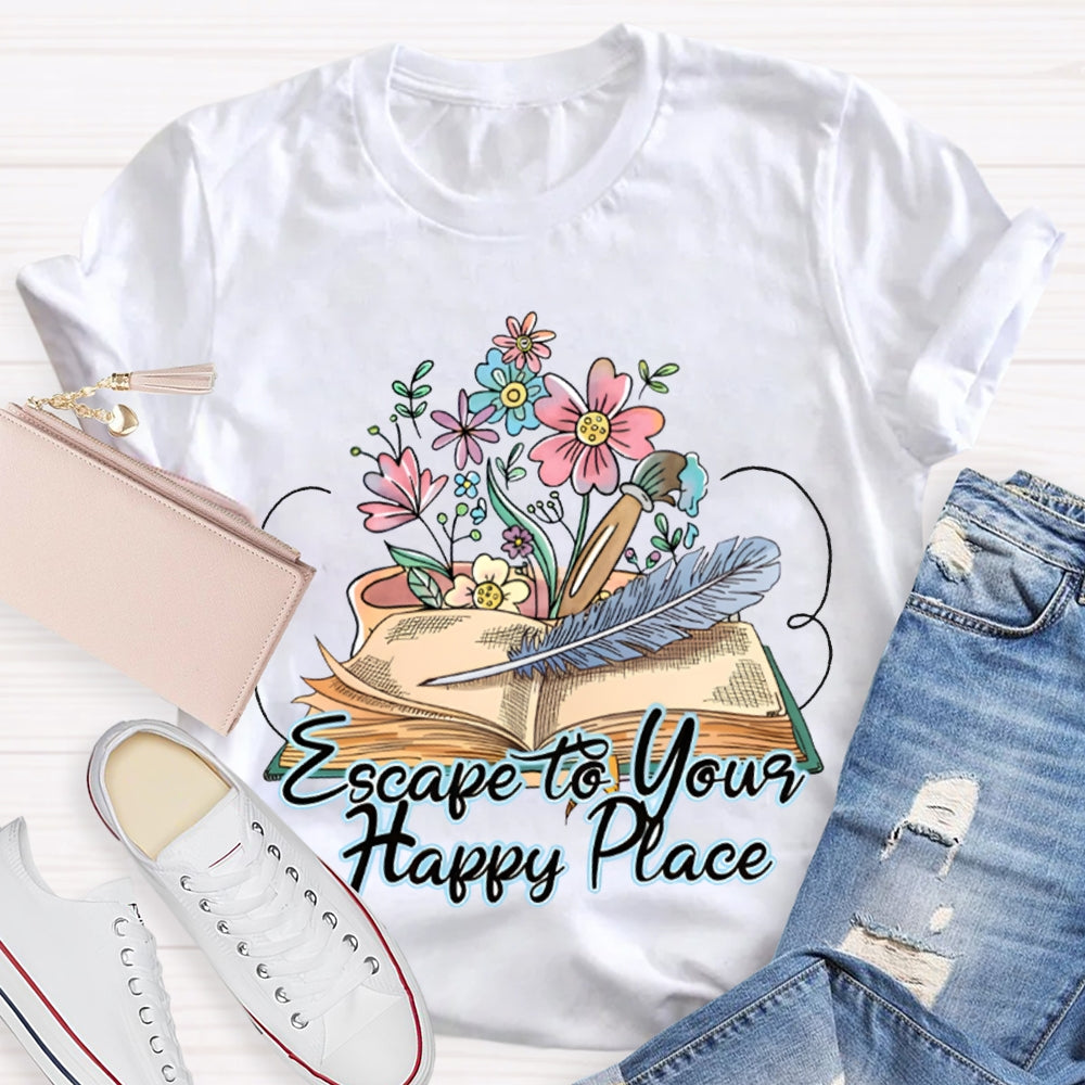 Escape To Your Happy Place Books And Flowers T-shirt