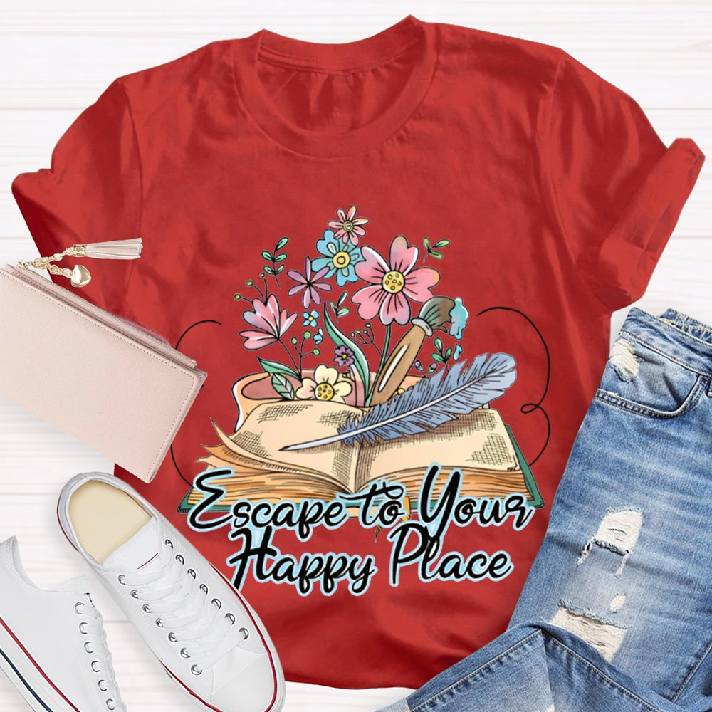 Escape To Your Happy Place Books And Flowers T-shirt