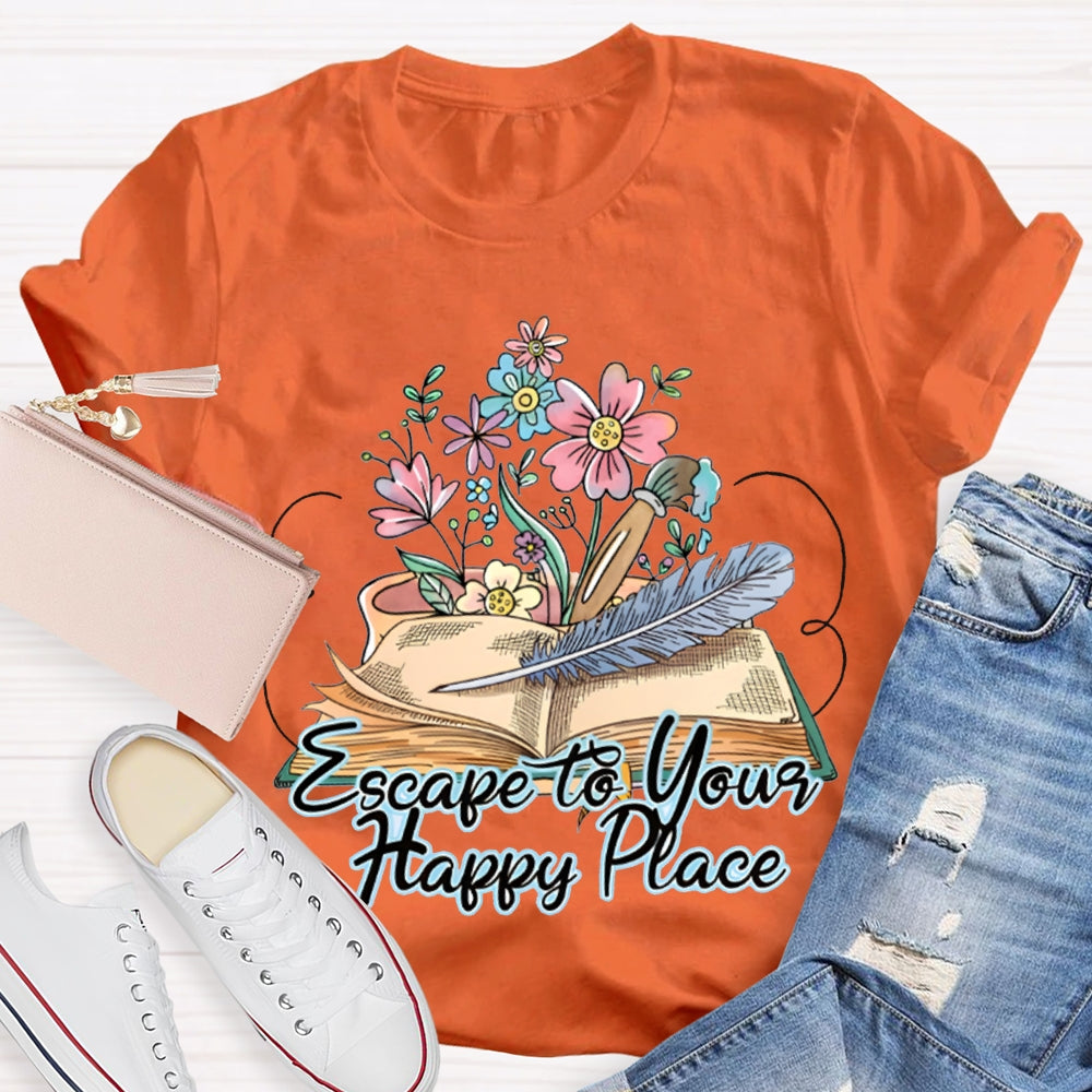 Escape To Your Happy Place Books And Flowers T-shirt