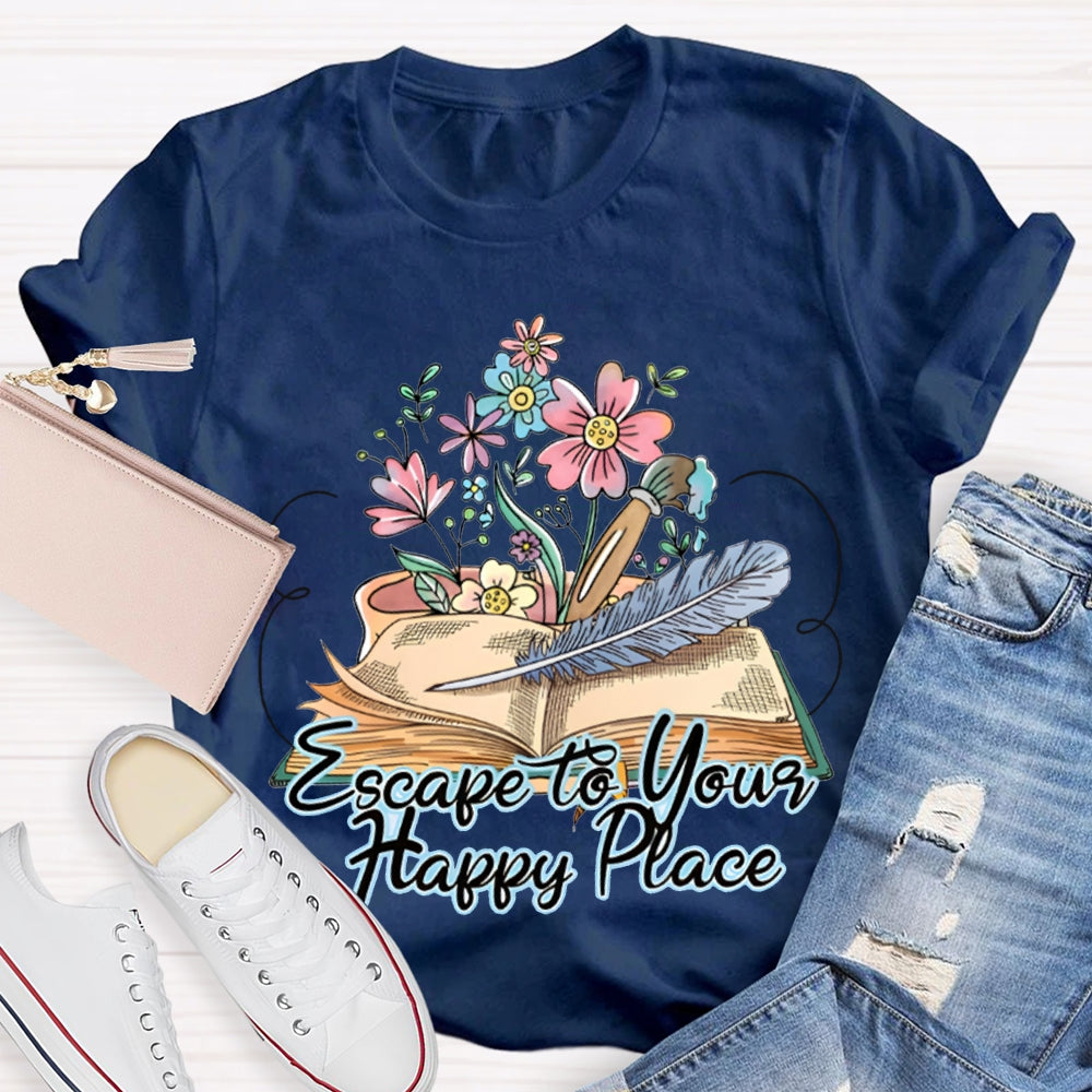 Escape To Your Happy Place Books And Flowers T-shirt