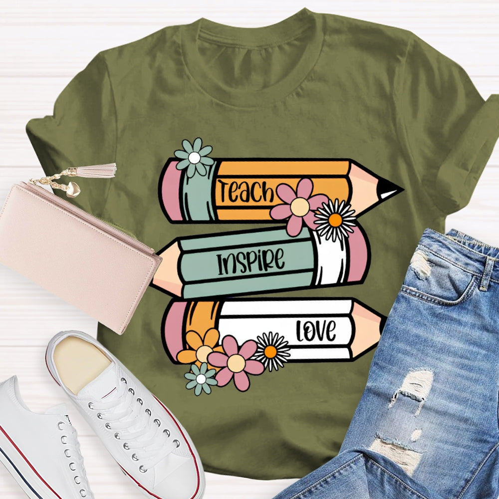 Teach Inspire Love Colored Pencils And Flowers T-shirt