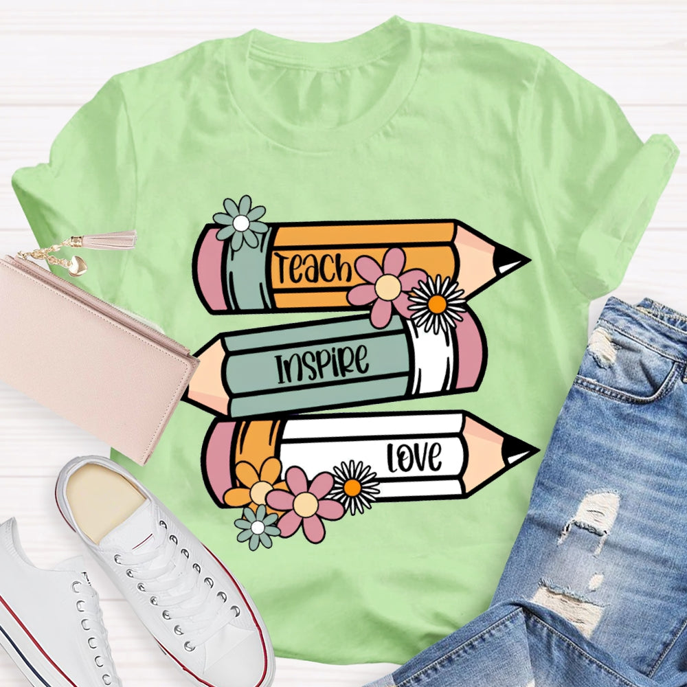 Teach Inspire Love Colored Pencils And Flowers T-shirt