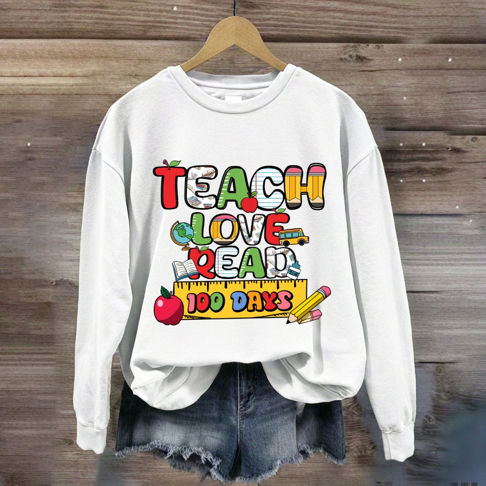Teach Love Read 100 Days Sweatshirt