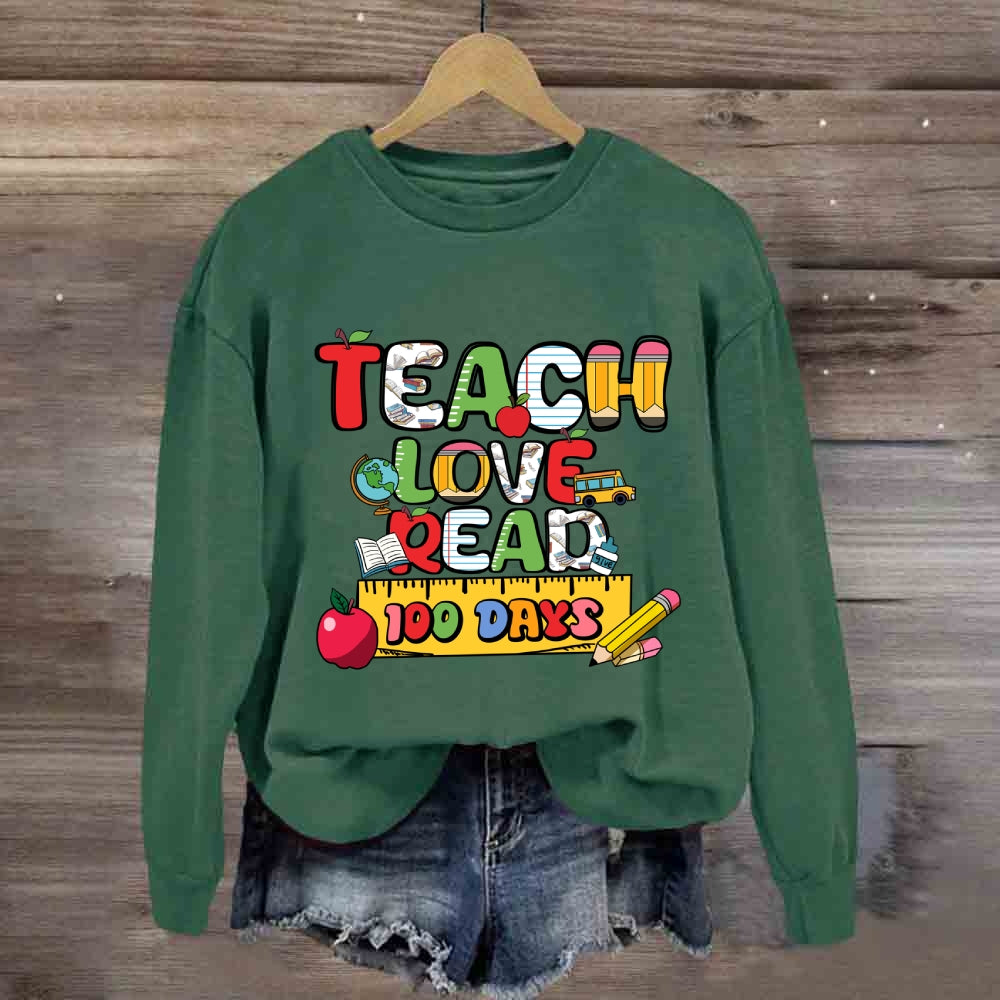 Teach Love Read 100 Days Sweatshirt