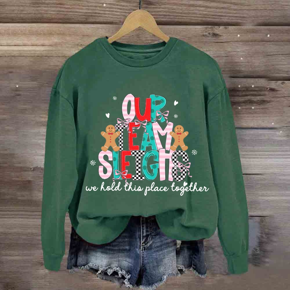 Our Team Sleighs We Hold This Place Together Merry Christmas Sweatshirt