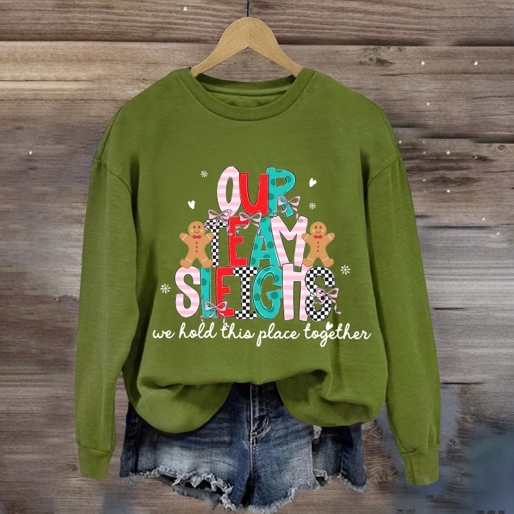 Our Team Sleighs We Hold This Place Together Merry Christmas Sweatshirt