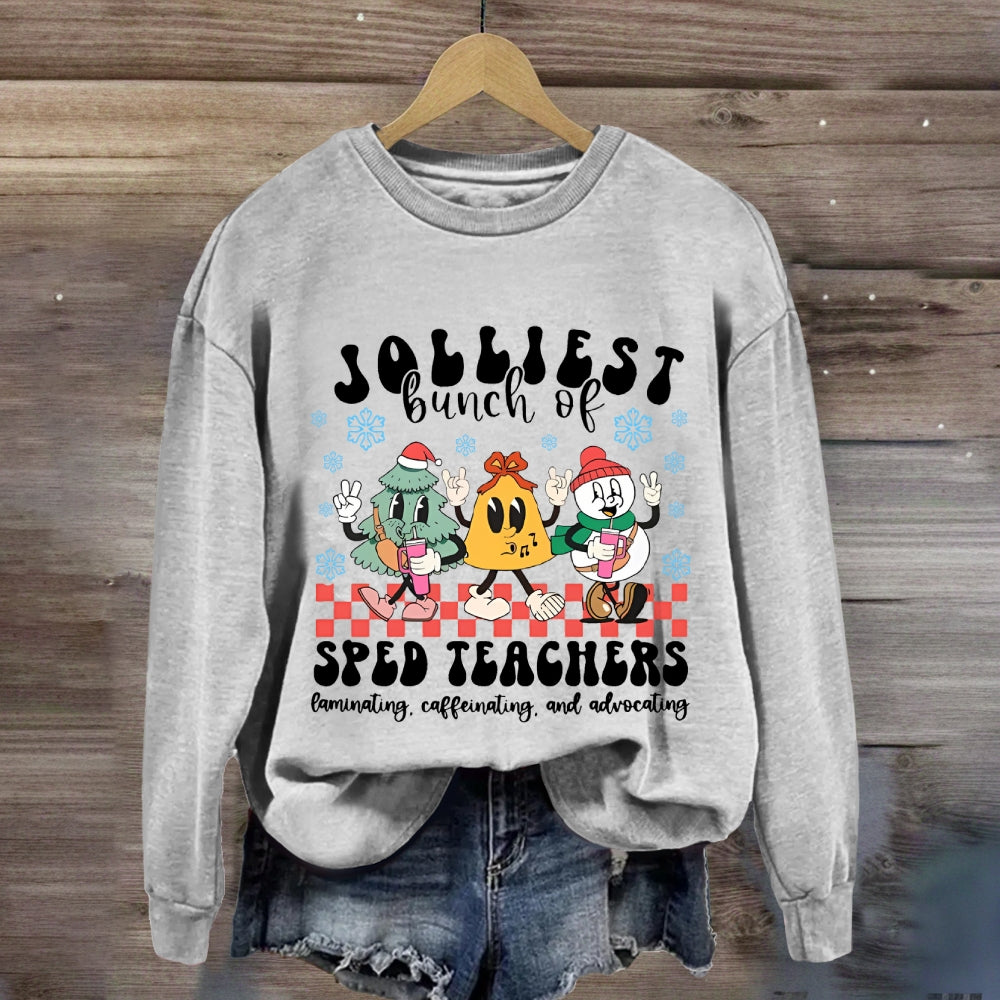 Jolliest Bunch Of Sped Teachers Laminating Caffeinating And Advocating Sweatshirt