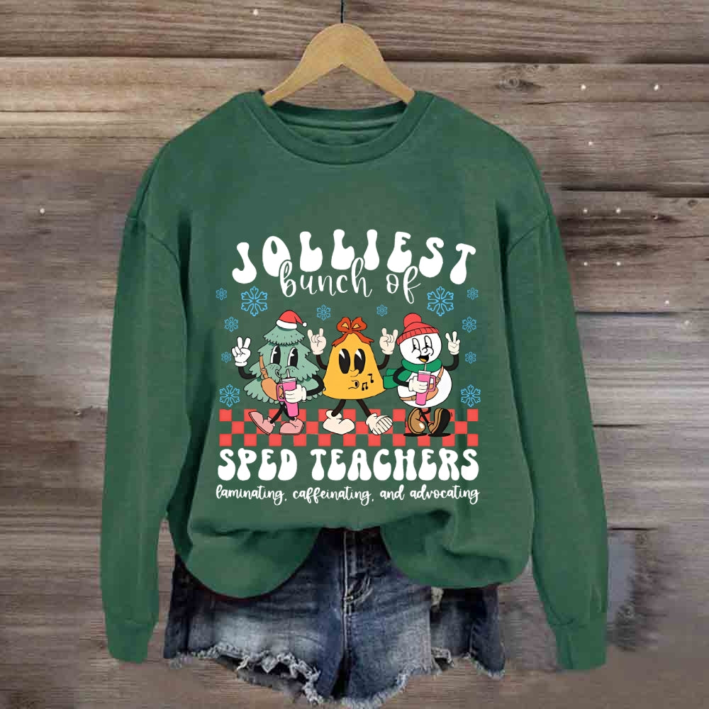 Jolliest Bunch Of Sped Teachers Laminating Caffeinating And Advocating Sweatshirt