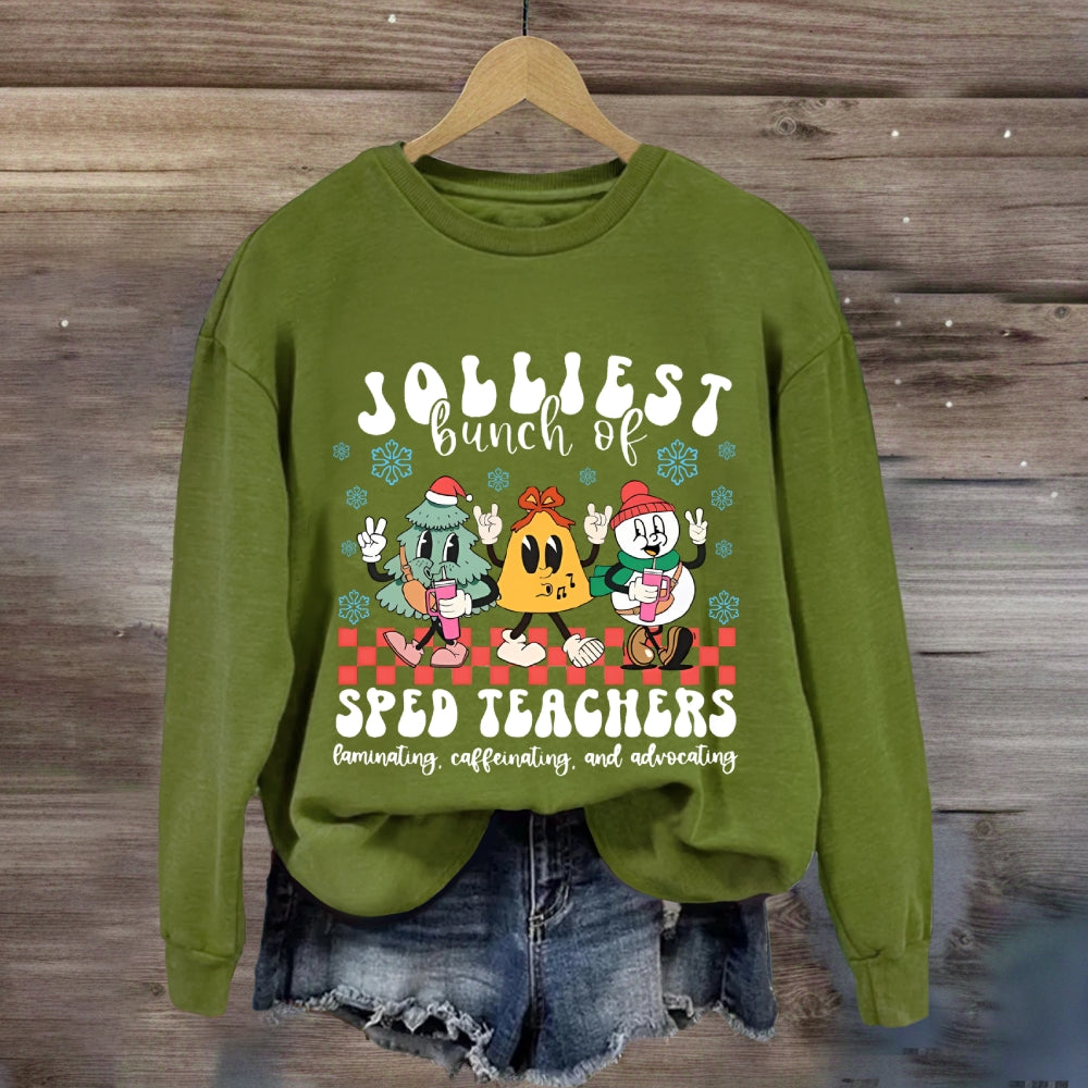 Jolliest Bunch Of Sped Teachers Laminating Caffeinating And Advocating Sweatshirt