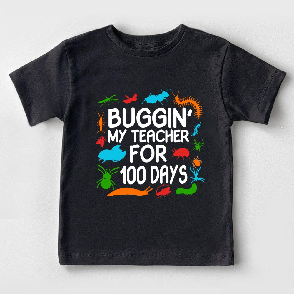 Buggin My Teacher For 100 Days Toddler T-shirts