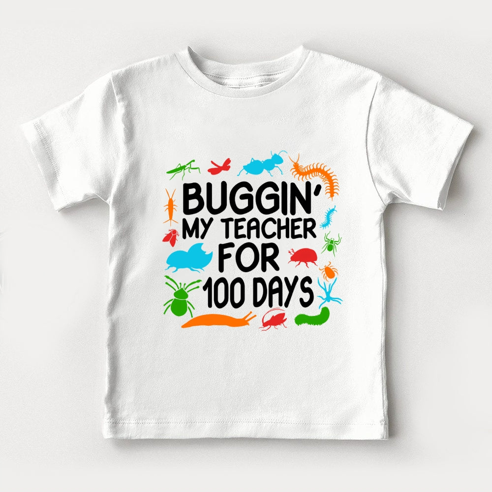 Buggin My Teacher For 100 Days Toddler T-shirts