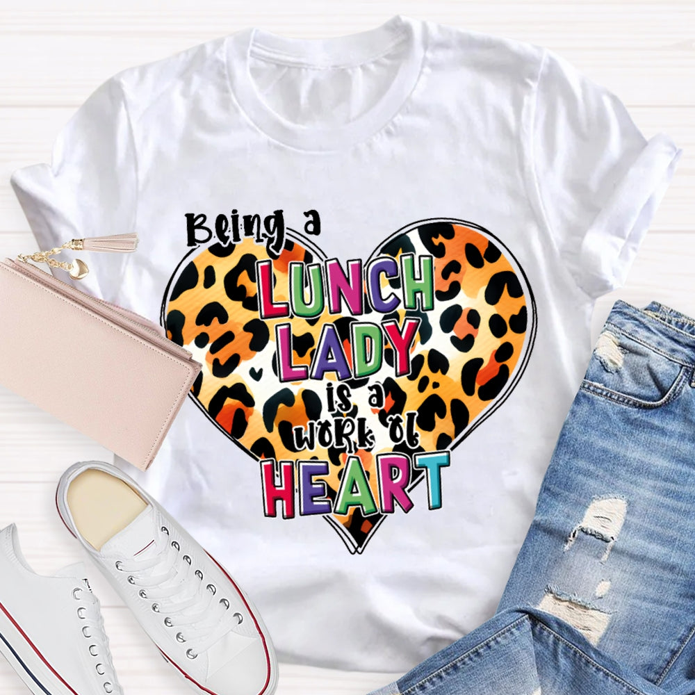 Being A Lunch Lady Is A Work Of Heart Leopard Print Heart T-shirt
