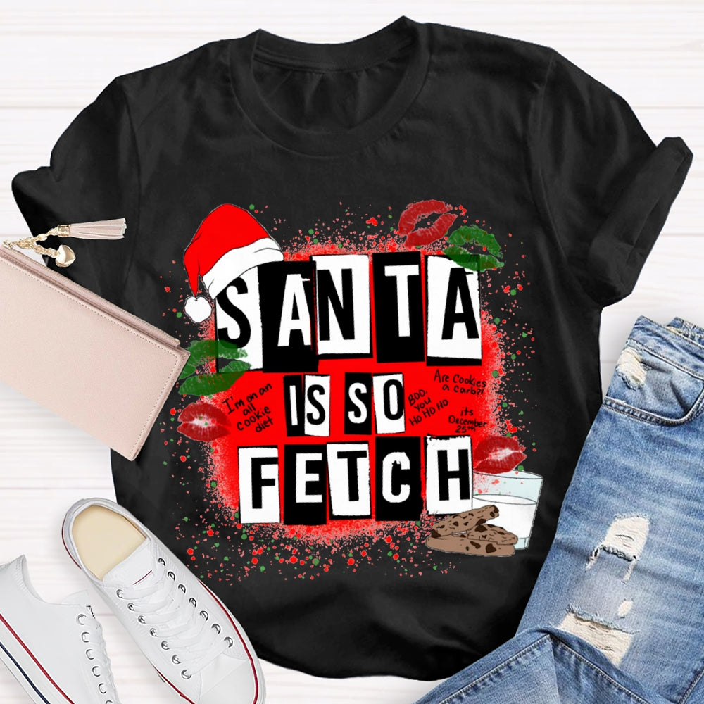 Santa Is So Fetch Christmas Hat And Merry Christmas T-shirt