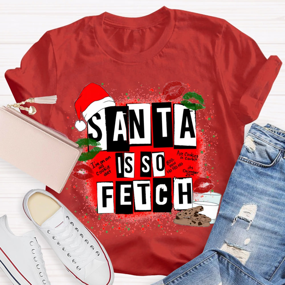 Santa Is So Fetch Christmas Hat And Merry Christmas T-shirt