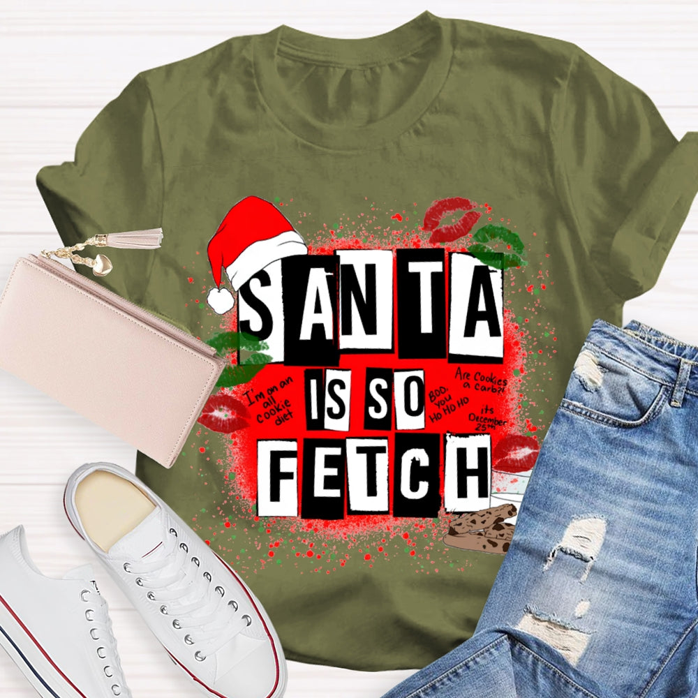 Santa Is So Fetch Christmas Hat And Merry Christmas T-shirt