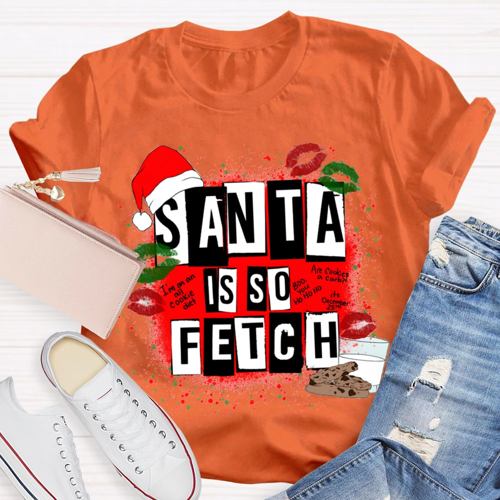Santa Is So Fetch Christmas Hat And Merry Christmas T-shirt