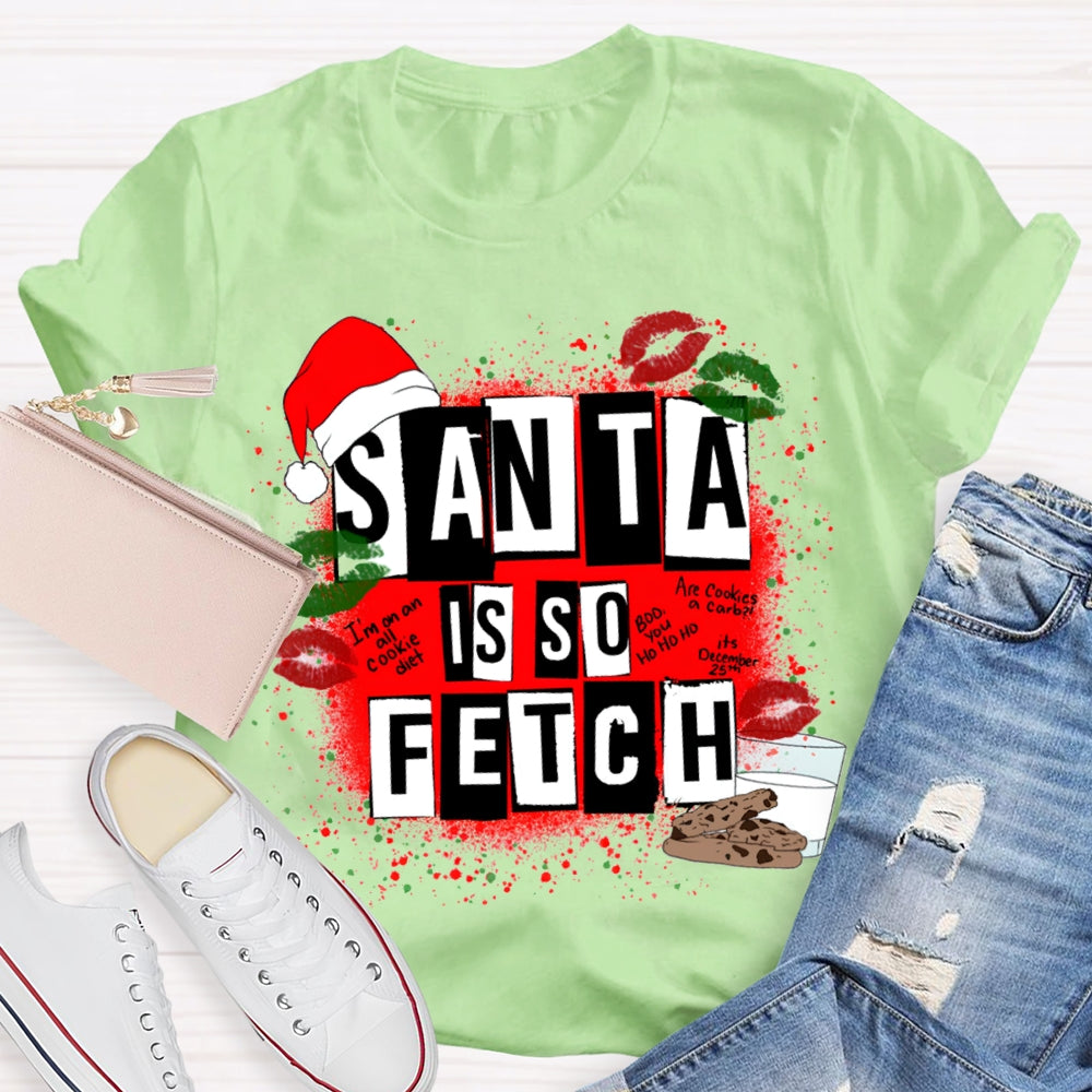 Santa Is So Fetch Christmas Hat And Merry Christmas T-shirt