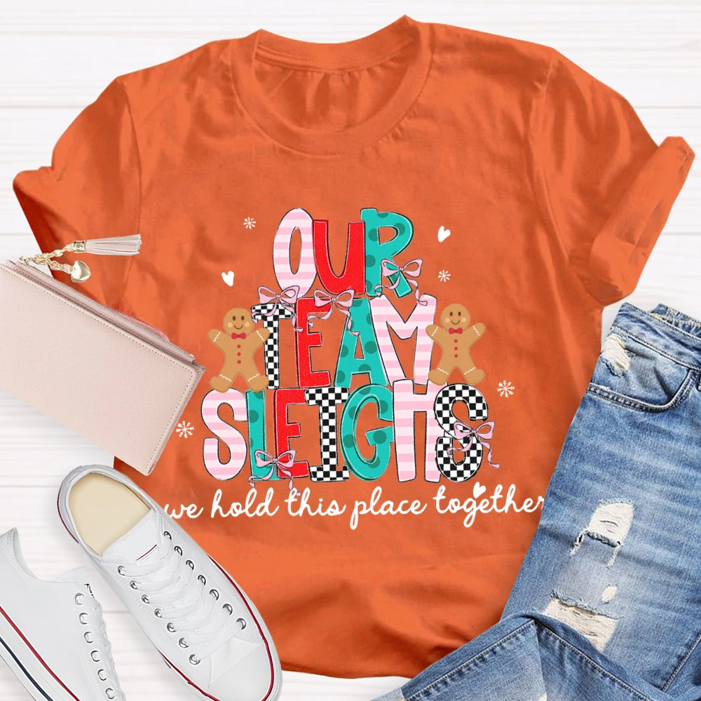 Our Team Sleighs We Hold This Place Together Merry Christmas T-shirt