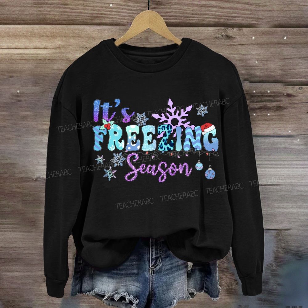 It's Freezing Season Sweatshirt