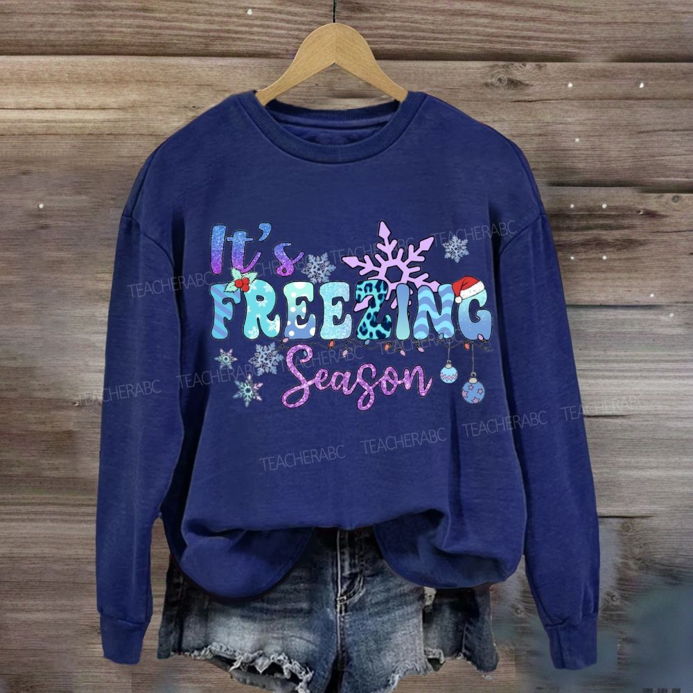 It's Freezing Season Sweatshirt