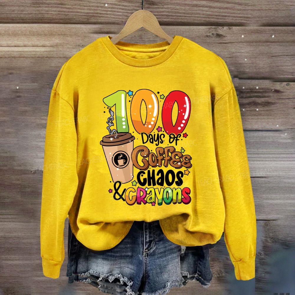 100 Days Of Coffee Chaos And Crayons Sweatshirt